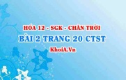 Bài 2 trang 20 Hóa 12 Chân trời sáng tạo